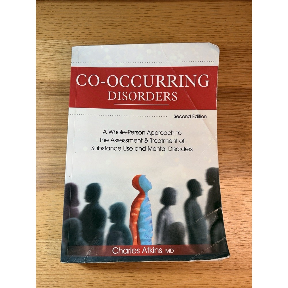 Co-Occurring Disorders: A Whole-Person Approach to the Assessment and Treatm...